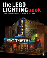 The Lego(r) Lighting Book: Light Your Lego(r) Models!