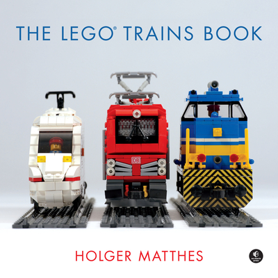 The Lego Trains Book - Matthes, Holger