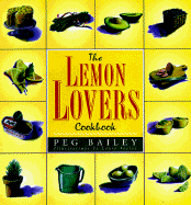 The Lemon Lovers Cookbook - Baily, Peg, and Bailey, Peg