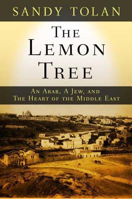 The Lemon Tree: An Arab, a Jew, and the Heart of the Middle East - Tolan, Sandy