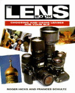 The Lens Book: Choosing and Using Lenses for Your Slr - Hicks, Roger, and Schultz, Frances