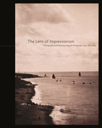 The Lens of Impressionism: Photography and Painting Along the Normandy Coast, 1850-1874