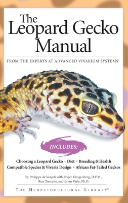 The Leopard Gecko Manual: Includes African Fat-Tailed Geckos - de Vosjoli, Philippe, and Klingenberg, Roger, and Tremper, Roger