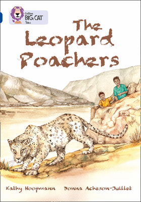 The Leopard Poachers: Band 16/Sapphire - Hoopmann, Kathy, and Acheson-Juillet, Donna, and Collins Big Cat (Prepared for publication by)