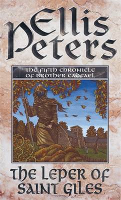 The Leper of Saint Giles: The Fifth Chronicle of Brother Cadfael - Peters, Donada, and Peters, Ellis