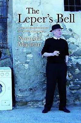 The Leper's Bell: The Autobiography of a Changeling - MacLean, Norman, Professor