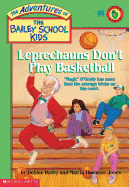 The Leprechauns Don't Play Basketball (Adventures of the Bailey School Kids #4): Leprechauns Don't Play Basketball