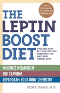 The Leptin Boost Diet: Unleash Your Fat-Controlling Hormones for Maximum Weight Loss (Large Print 16pt)