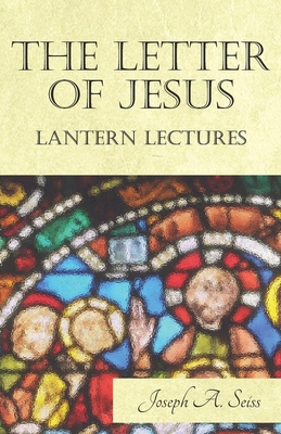 The Letter of Jesus - Lantern Lectures - Seiss, Joseph Augustus