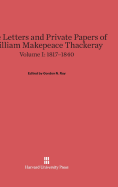 The Letters and Private Papers of William Makepeace Thackeray, Volume I: 1817-1840