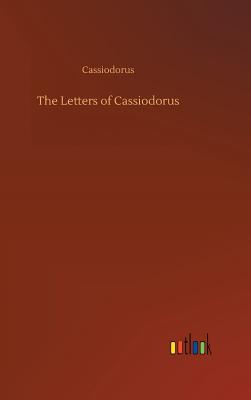 The Letters of Cassiodorus - Cassiodorus