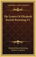 The Letters of Elizabeth Barrett Browning V1