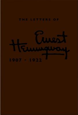 The Letters of Ernest Hemingway Leatherbound Edition: Volume 1, 1907-1922 - Hemingway, Ernest, and Spanier, Sandra (Editor), and Trogdon, Robert W (Editor)