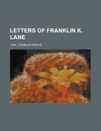 The Letters of Franklin K. Lane