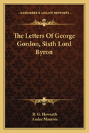 The Letters of George Gordon, Sixth Lord Byron