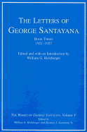 The Letters of George Santayana, Book Three, 1921-1927: The Works of George Santayana, Volume V