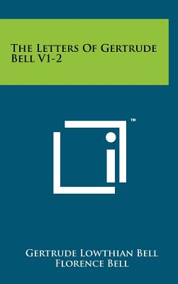 The Letters Of Gertrude Bell V1-2 - Bell, Gertrude Lowthian, and Bell, Florence (Foreword by)