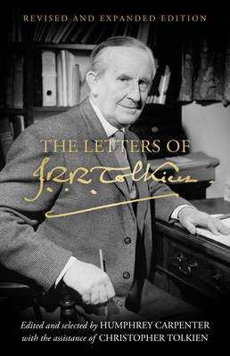 The Letters of J.R.R. Tolkien: Revised and Expanded Edition - Tolkien, J R R