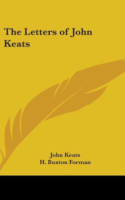 The Letters of John Keats - Keats, John, and Forman, H Buxton (Editor)