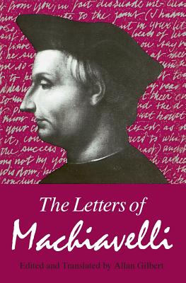The Letters of Machiavelli - Machiavelli, Niccolo