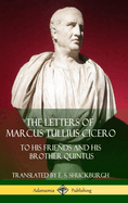 The Letters of Marcus Tullius Cicero: To His Friends and His Brother Quintus (Adansonia Latin Classics)