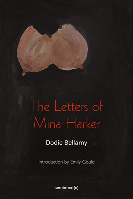 The Letters of Mina Harker - Bellamy, Dodie, and Emdin, Christopher