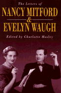 The Letters of Nancy Mitford and Evelyn Waugh - Mosley, Charlotte, and Mosely, Charlotte (Editor), and Mitford, Nancy