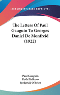 The Letters Of Paul Gauguin To Georges Daniel De Monfreid (1922)