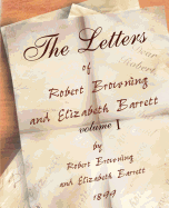 The Letters of Robert Browning and Elizabeth Barret Barrett 1845-1846 Vol I