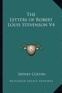 The Letters of Robert Louis Stevenson V4