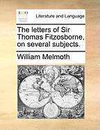 The Letters of Sir Thomas Fitzosborne, on Several Subjects