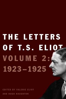 The Letters of T. S. Eliot: Volume 2: 1923-1925volume 2 - Eliot, Valerie (Editor), and Eliot, T S, and Faber & Faber Ltd (Illustrator)