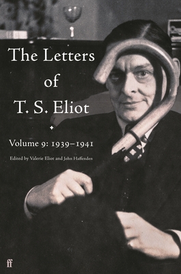 The Letters of T. S. Eliot Volume 9: 1939-1941 - Eliot, T. S.