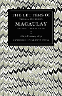 The Letters of Thomas Babington MacAulay: Volume 1, 1807-February 1831