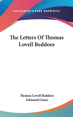 The Letters Of Thomas Lovell Beddoes - Beddoes, Thomas Lovell, and Gosse, Edmund (Editor)