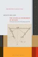 The Lever as Instrument of Reason: Technological Constructions of Knowledge Around 1800