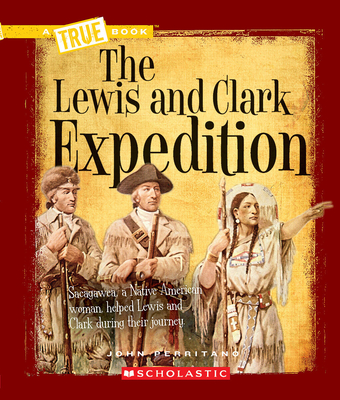 The Lewis and Clark Expedition (a True Book: Westward Expansion) - Perritano, John