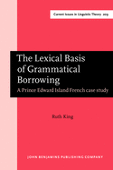 The Lexical Basis of Grammatical Borrowing: A Prince Edward Island French Case Study