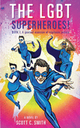 The Lgbt Superheroes!: BOOK I: A genteel exercise of vigilante justice