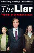 The Liar: Fall of Jonathan Aitken