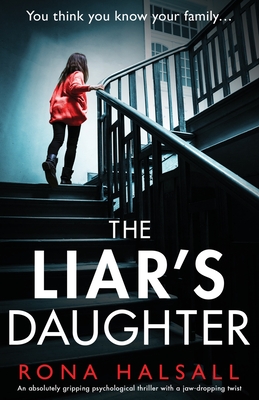 The Liar's Daughter: An absolutely gripping psychological thriller with a jaw-dropping twist - Halsall, Rona