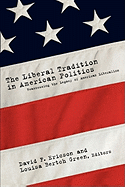 The Liberal Tradition in American Politics: Reassessing the Legacy of American Liberalism