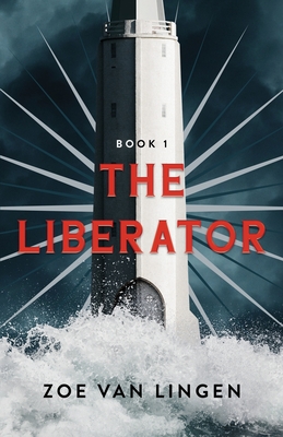 The Liberator: Book 1 - Van Lingen, Zoe