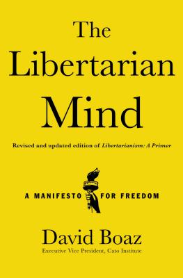 The Libertarian Mind: A Manifesto for Freedom - Boaz, David