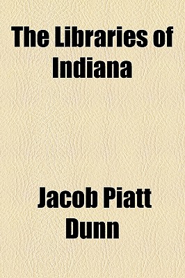 The Libraries of Indiana - Dunn, Jacob Piatt, Jr.
