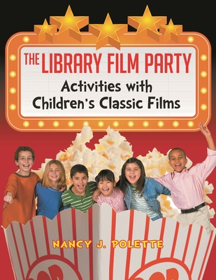 The Library Film Party: Activities with Children's Classic Films - Polette, Nancy
