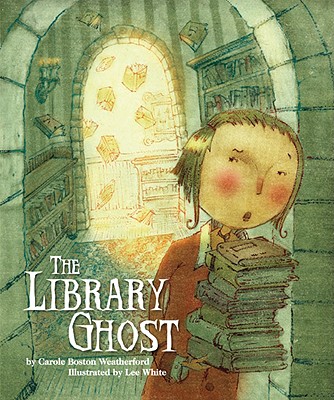 The Library Ghost - Weatherford, Carole Boston