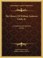 The Library of William Andrews Clark, JR.: Cruikshank and Dickens (1921)
