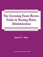 The Licensing Exam Review Guide in Nursing Home Administration: Fourth Edition - Allen, James E, PhD, Msph