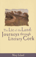 The Lie of the Land: Journeys Through Literary Cork